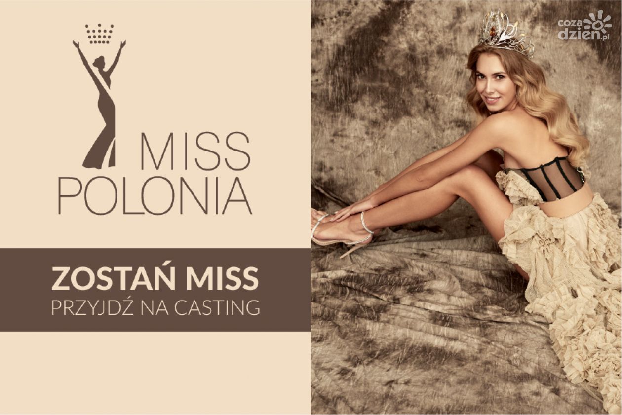Zostań Miss Polonia! Zgłoś się przez Internet