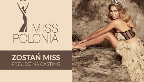 Miss Polonia. We wtorek pierwszy casting 
