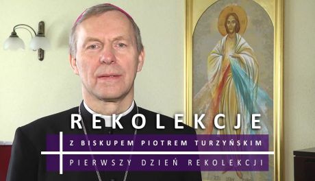 Rekolekcje wielkopostne z bp. Piotrem Turzyńskim - dzień I