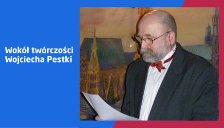 Porozmawiajmy o twórczości Wojciecha Pestki